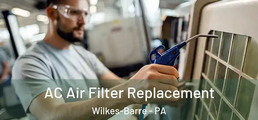  AC Air Filter Replacement Wilkes-Barre - PA