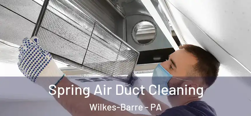 Spring Air Duct Cleaning Wilkes-Barre - PA